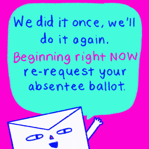 We did it once, we'll do it again. Beginning right NOW - Re-request your absentee ballot - GIF