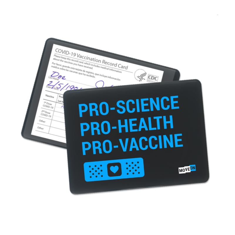 Image of a black card holder with a clear window showing a sample COVID-19 Vaccination Record Card. The card holder has blue print that reads: "Pro-Science, Pro-Health, Pro-Vaccine" and has a blue bandaid with a blue heart on it and a MoveOn logo in the lower right hand corner.