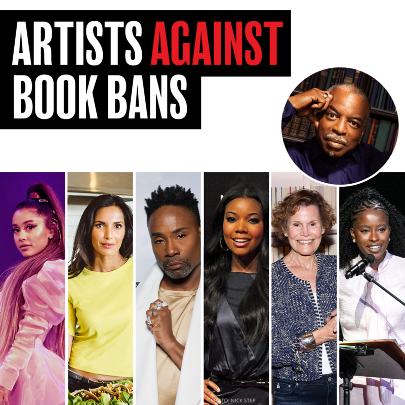 Text at the top of the images reads "Artists against book bans." beneath that is a circular photo of LeVar Burton. At the bottom of the graphic, there are photos of Ariana Grande, Padma Lakshmi, Billy Porter, Gabrielle Union, Judy Blume, and Amanda Gorman.